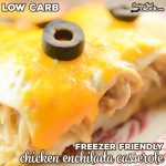 Our Low Carb Chicken Enchilada Casserole takes layers of tortillas, sauce, chicken and cheese to create this family favorite. This freezer friendly recipe is a great make ahead meal.