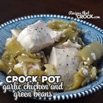 This Crock Pot Garlic Chicken and Green Beans recipe is super simple and a delicious combination of two favorite foods! You are going to love it!