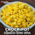 This Crock Pot Cilantro Lime Corn recipe is super easy to make and has an amazing flavor that takes corn to an entire new level of deliciousness!