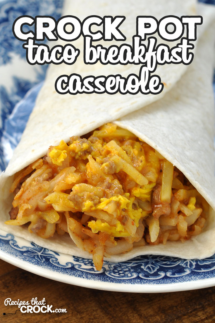 Crock Pot Taco Breakfast Casserole is an easy cheesy taco beef hash brown casserole you can serve on its own or in a flour tortilla. via @recipescrock