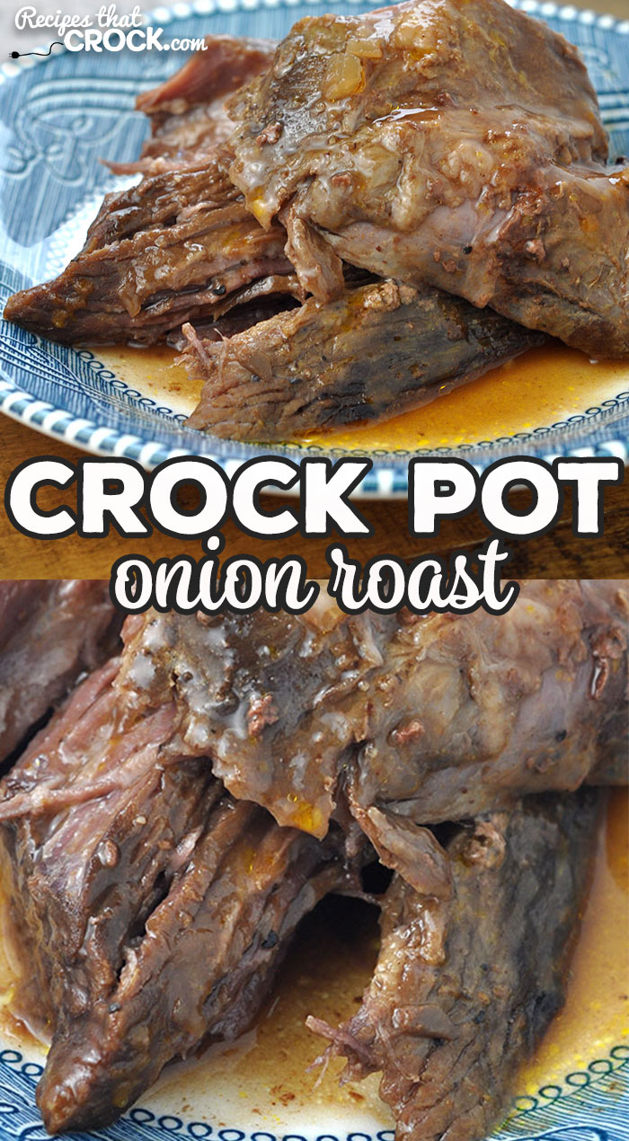 This Onion Crock Pot Roast is not only delicious, it is a dump and go recipe that will cook all day long and be ready for you when you come home from a long day of work or play!
