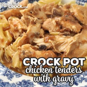 This Crock Pot Chicken Tenders with Gravy recipe is super simple and delicious meal all of your family and friends will love!