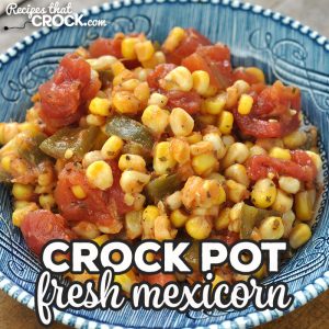 This Crock Pot Fresh Mexicorn is super easy to make and a great way to add in some more summer veggies! It is the perfect summer side dish!