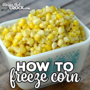 Have you ever wondered How to Freeze Corn? This simple recipe is a tried and true recipe to freeze up some fresh corn to enjoy all year long!