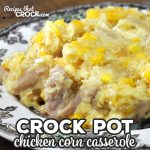 Turn your classic corn casserole into a meal with this Crock Pot Chicken Corn Casserole recipe! It is so yummy and sure to be a family favorite!