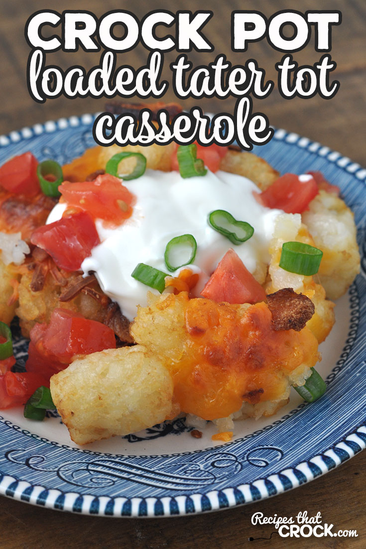 This Loaded Crock Pot Tater Tot Casserole is incredibly delicious, super easy and can be customized to everyone's specific taste!