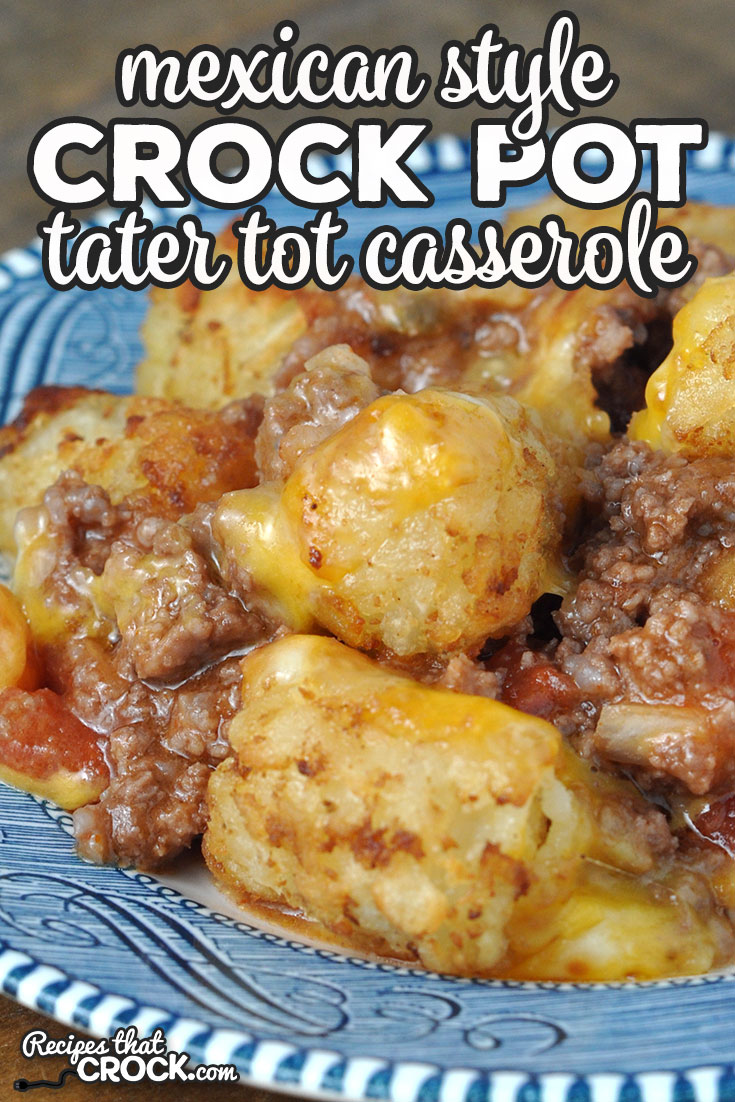 This Mexican Style Crock Pot Tater Tot Casserole is a simple and yummy recipe that your entire family is sure to love the delicious flavors! via @recipescrock