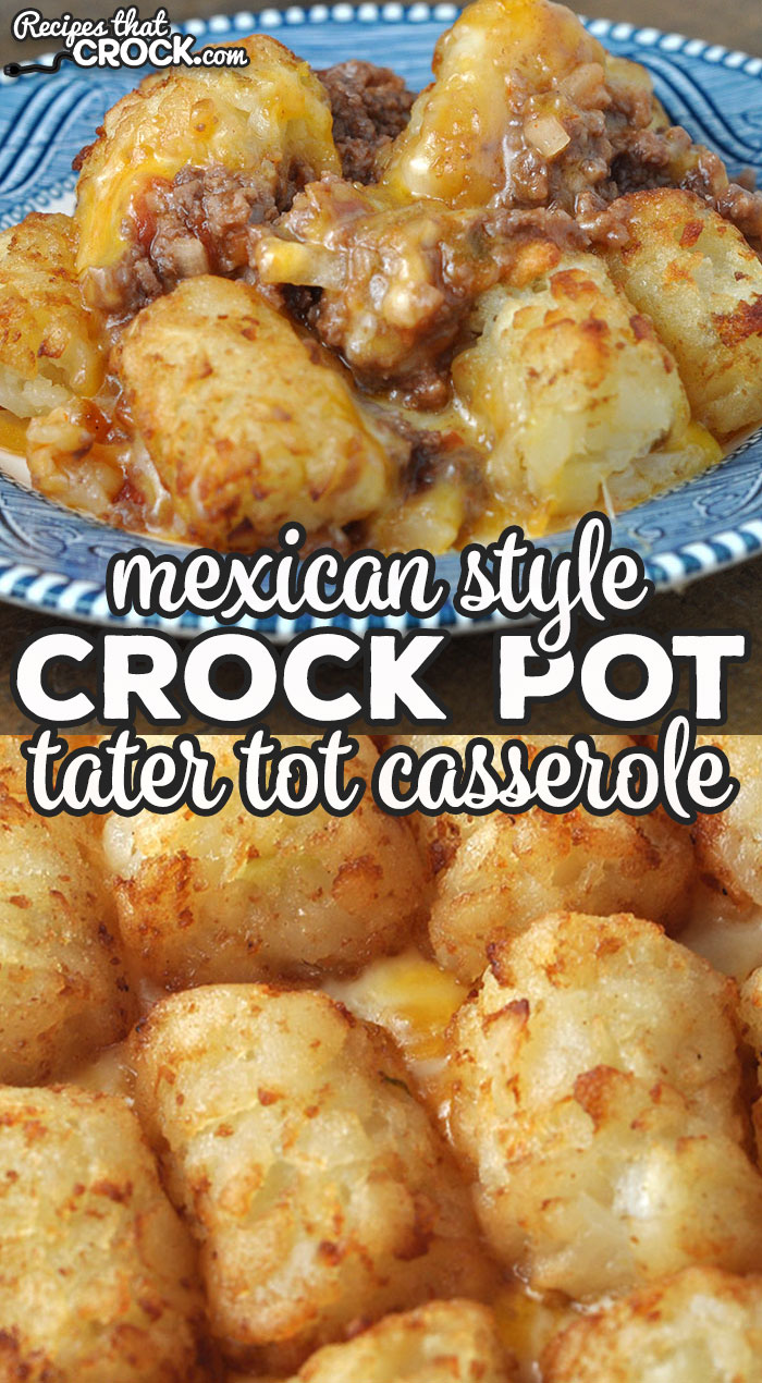 This Mexican Style Crock Pot Tater Tot Casserole is a simple and yummy recipe that your entire family is sure to love!