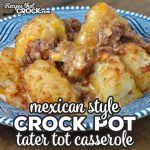 This Mexican Style Crock Pot Tater Tot Casserole is a simple and yummy recipe that your entire family is sure to love the delicious flavors!