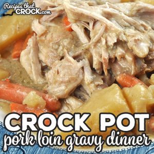 This Crock Pot Pork Loin Gravy Dinner recipe takes our popular Crock Pot Pork Loin with Gravy recipe and turns it into a one pot meal you will love!