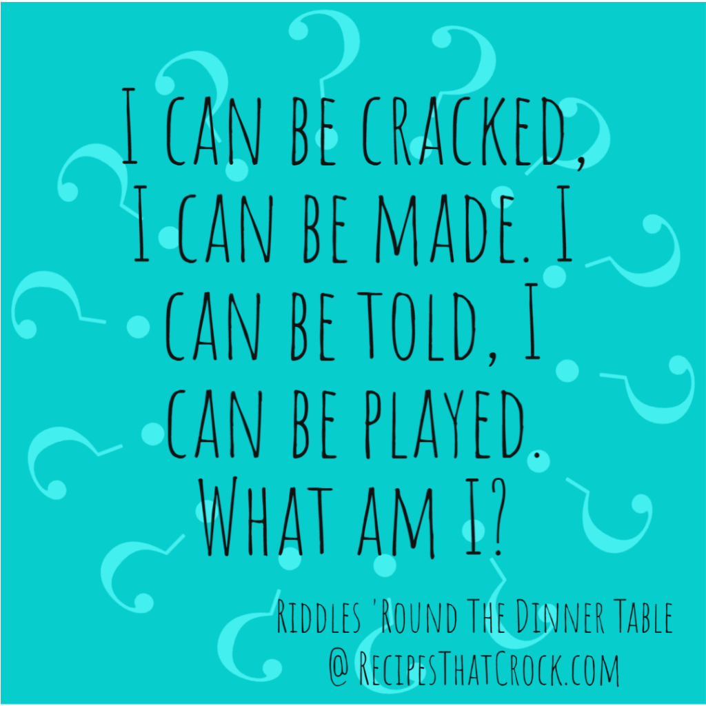 Riddle: I can be cracked, I can be made. I can be told, I can be played. What am I?
