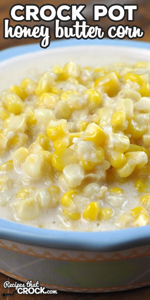 This Honey Butter Crock Pot Corn is easy to make and absolutely delicious! The sweet and savory flavors combine to give you an amazing side dish!