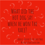 What did the hot dog say when he won the race?