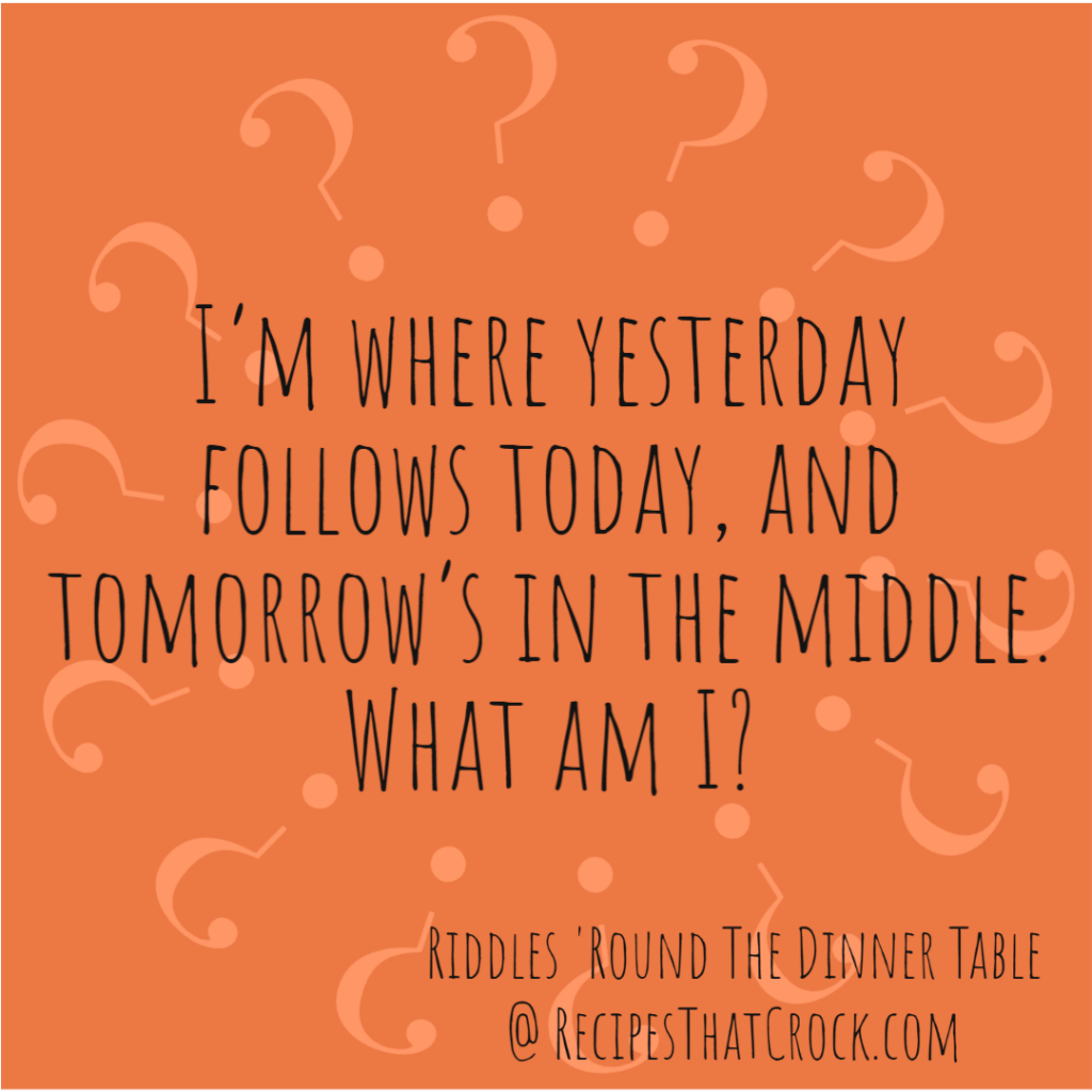 Riddle: I’m where yesterday follows today, and tomorrow’s in the middle.
What am I?