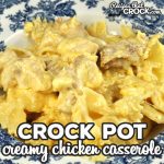This Creamy Crock Pot Chicken Casserole recipe is absolutely delicious and sure to make your "go to" recipe list instantly! It is so yummy!