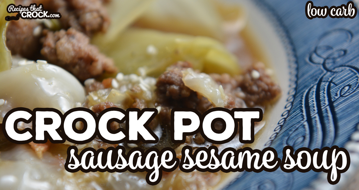 Crock Pot Sausage Sesame Soup (Low Carb) - Recipes That Crock!