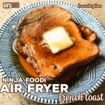 Ninja Foodi Air Fryer French Toast is an easy breakfast recipe the family loves with low carb options. Toasted on the outside and tender on the inside, this sweet treat is a family favorite.
