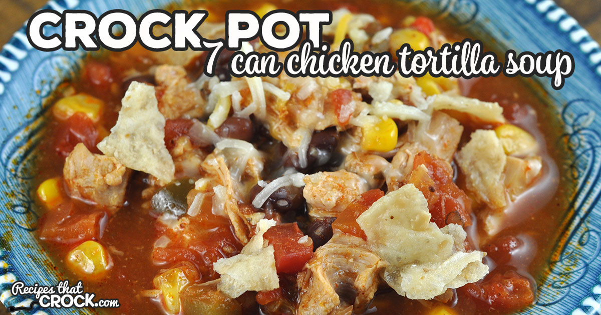 7 Can Crock Pot Chicken Tortilla Soup