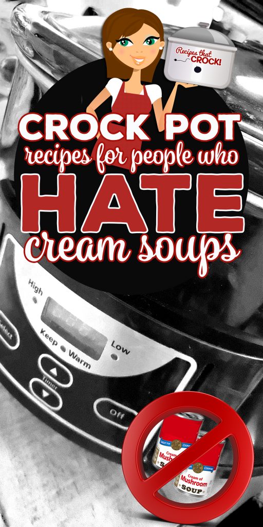 Crock Pot Recipes for People Who Hate Cream Soups