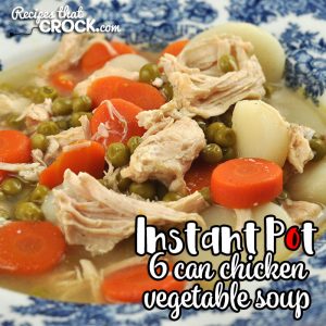 You can have a delicious soup in ready in less than 45 minutes with this 6 Can Instant Pot Chicken Vegetable Soup recipe! Easy and delicious.