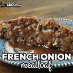 If you love our Crock Pot French Onion Meatloaf, you are going to love this oven versions for times when you don't have time to cRock this delicious meatloaf!
