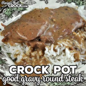 This incredibly easy Good Gravy Crock Pot Round Steak recipe gives you fork tender beef with a wonderfully good gravy!