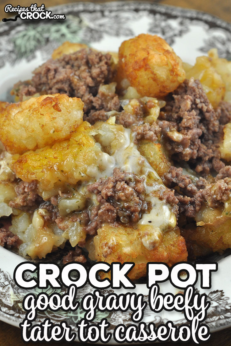 This Good Gravy Beefy Crock Pot Tater Tot Casserole is next in our line of Good Gravy recipes and is definitely one you will want to try!
