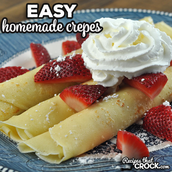 This Easy Homemade Crepes recipe a tried and true recipe a friend passed along to me. They are easy to make and absolutely delicious!