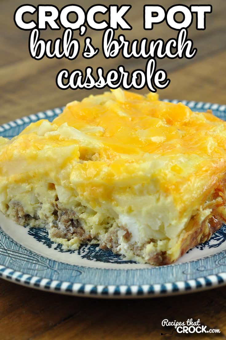 This Bub’s Brunch Crock Pot Casserole is easy to throw together and gives you an amazing casserole that everyone will love.