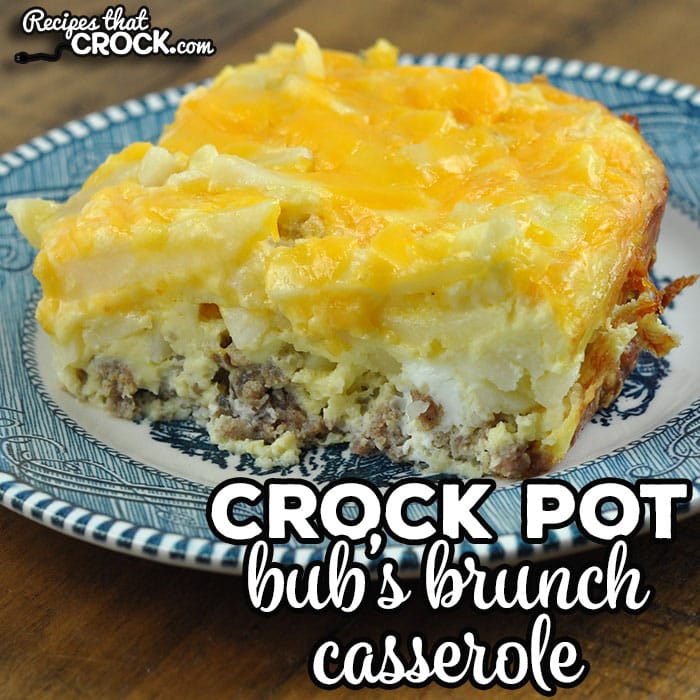 This Bub’s Brunch Crock Pot Casserole is easy to throw together and gives you an amazing casserole that everyone will love.