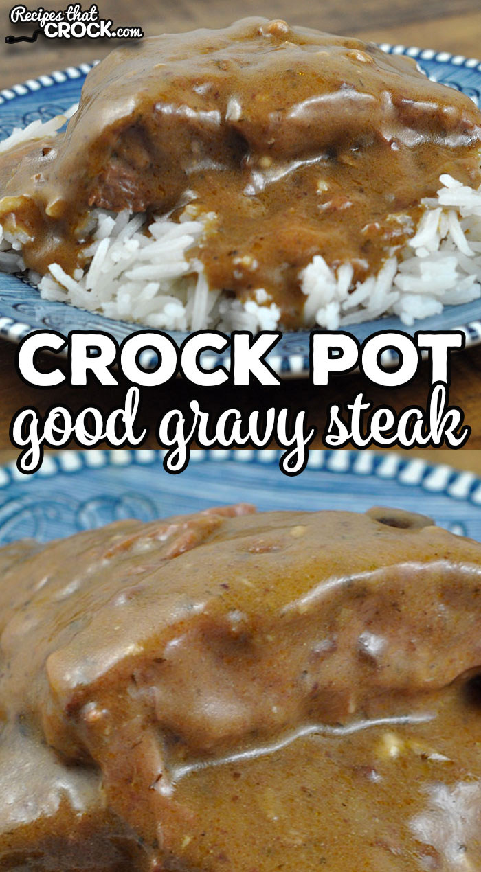 This Good Gravy Crock Pot Steak is a dump and go recipe that gives you a flavorful gravy and tender steak. It is melt in your mouth good!