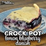I love the combination of the flavors of blueberry and lemon. If you love this combo as well, then you will want to try this Crock Pot Lemon Blueberry Danish!