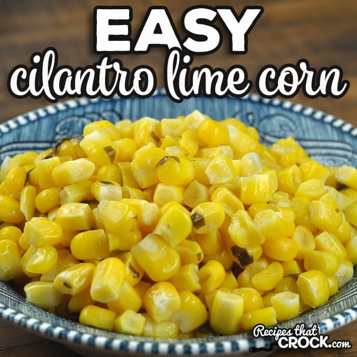 This Easy Cilantro Lime Corn recipe takes one of our crock pot favorites and turns it into a side you can make very quickly!