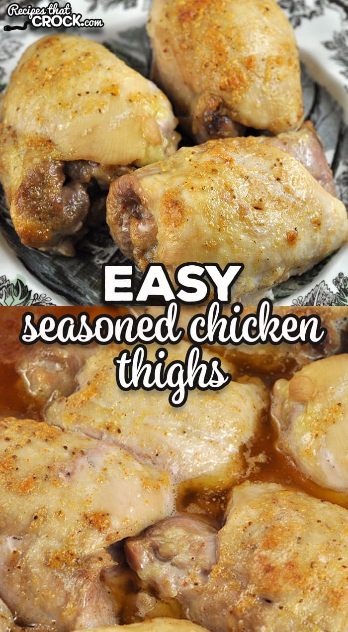 This Easy Seasoned Chicken Thighs recipe is super easy to throw together and is as delicious as the original crock pot version of the recipe!
