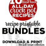 Download and print the entire collection of 10 Must Have All Day Crock Pot Recipes
