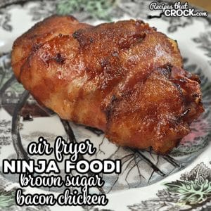 If you love bacon and chicken, I highly recommend you try this Air Fryer Brown Sugar Bacon Chicken recipe for your Ninja Foodi!