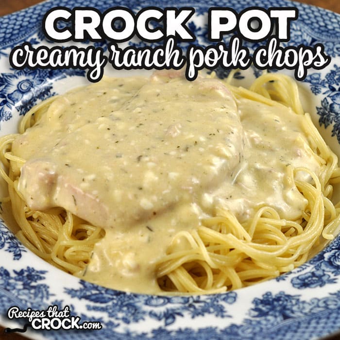 Creamy Ranch Crock Pot Pork Chops Creamy Ranch Crock Pot Pork Chops