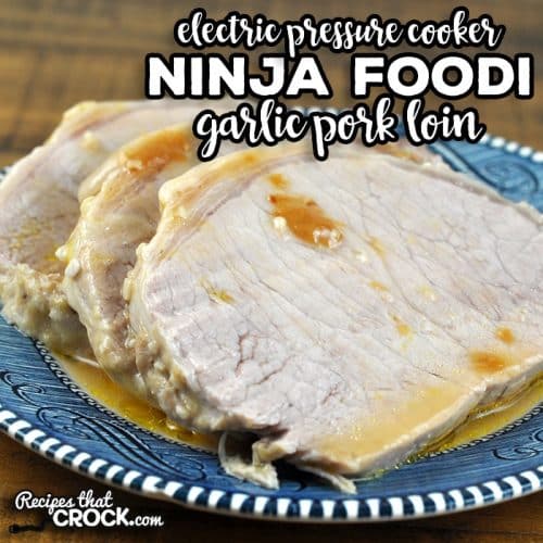 Garlic Ninja Foodi Pork Loin (Electric Pressure Cooker Recipe) - Recipes  That Crock!