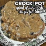 This Crock Pot Good Gravy Pork Chops for Two recipe takes one of our most popular recipes that feeds more and adjusts it for those who need two servings.