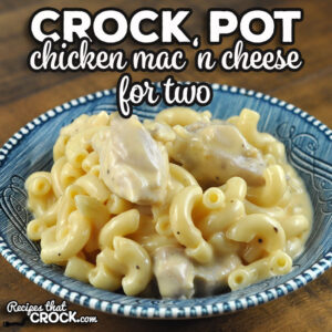 Are you looking for some delicious comfort food for two people? Check out this delicious Chicken Crock Pot Mac ‘n Cheese for Two.