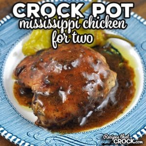 I have taken one of our tried and true recipes and adapted it for those who need only two servings. You are going to love this Crock Pot Mississippi Chicken for Two.