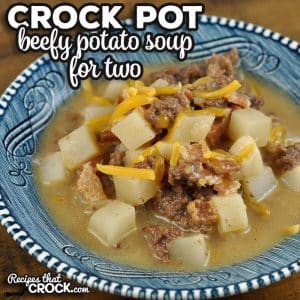 This Crock Pot Beefy Potato Soup for Two is any easy recipe to make and gives you a delicious soup to fill you up.