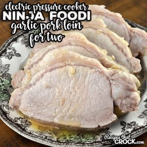 This Garlic Ninja Foodi Pork Loin for Two electric pressure cooker recipe is simple to put together and so flavorful!