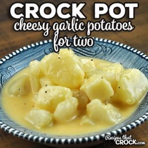 These delicious Cheesy Garlic Crock Pot Potatoes for Two are a great side dish for a variety of main dishes.