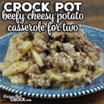 This Beefy Cheesy Crock Pot Potato Casserole for Two recipe is surprisingly delicious for a dish with only five ingredients!