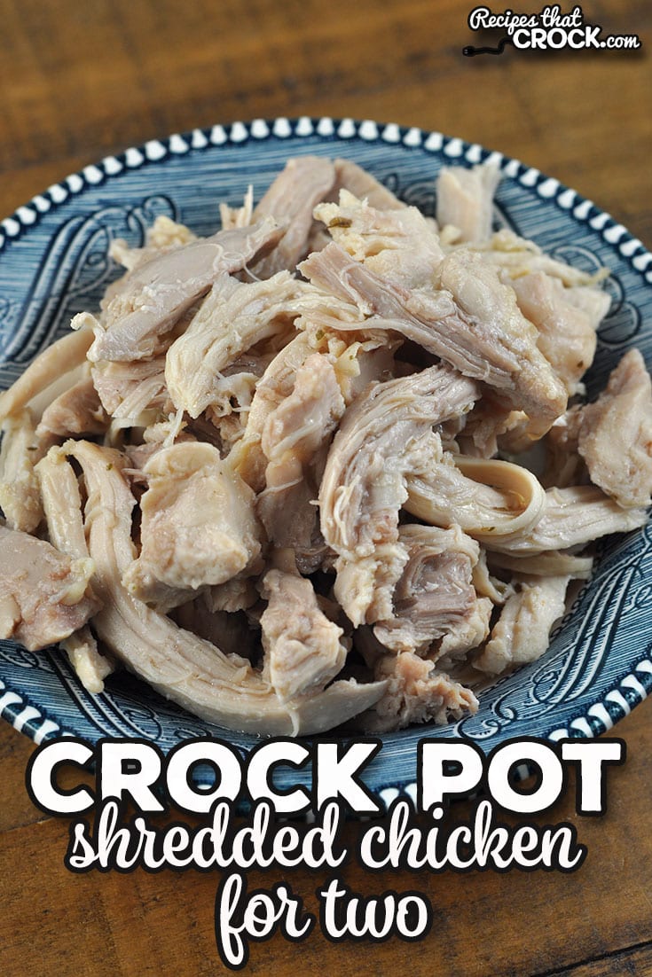 This Crock Pot Shredded Chicken for Two recipe is a dump and go recipe. It tastes great and can be used in many different ways.