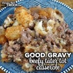 Are you ready to try one of our favorite crock pot casseroles in the oven? Check out this Good Gravy Beefy Tater Tot Casserole. It is amazing!