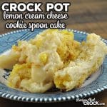 This delicious Lemon Crock Pot Cream Cheese Cookie Spoon Cake was an instant hit in my house. It is sure to delight anyone who loves lemon flavored desserts.