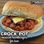 These Crock Pot Mexican Hamburgers for Two are not only quick and easy to make, they tastes great too! Young and old alike gobble these up!