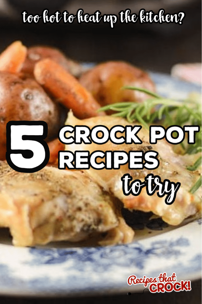 Is it too hot too heat up the kitchen? Here are five crock pot recipes to try when you need to make dinner but want to keep the house cool.